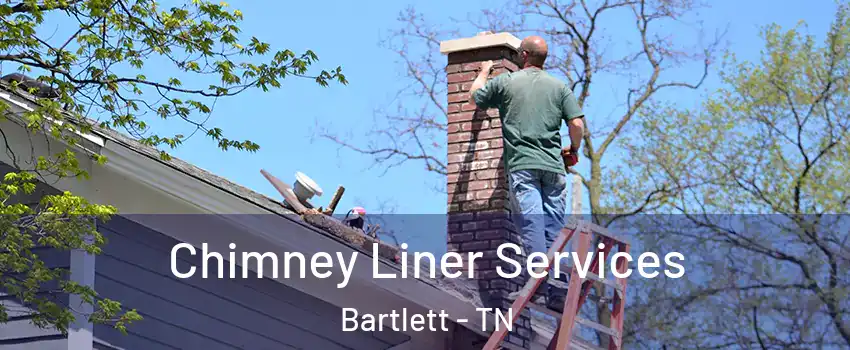  Chimney Liner Services Bartlett - TN