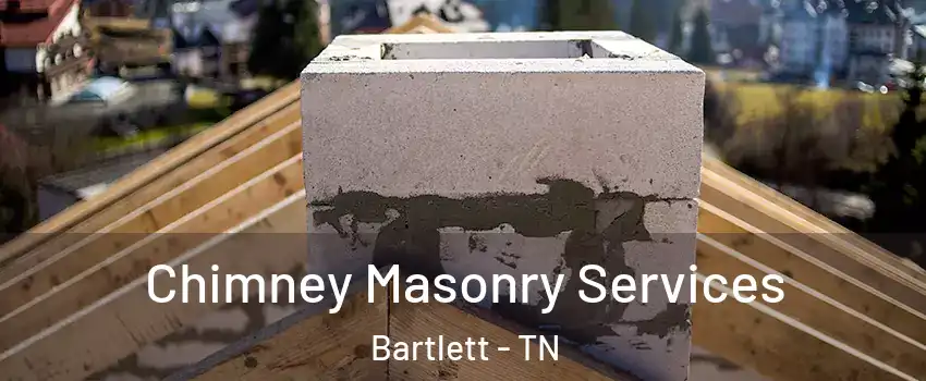  Chimney Masonry Services Bartlett - TN