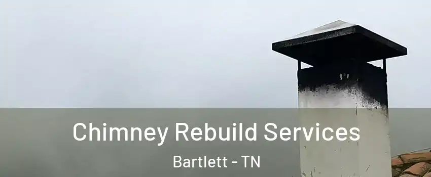  Chimney Rebuild Services Bartlett - TN