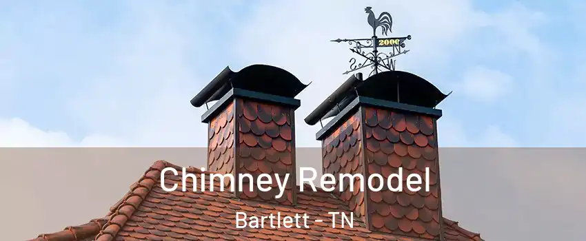  Chimney Remodel Bartlett - TN