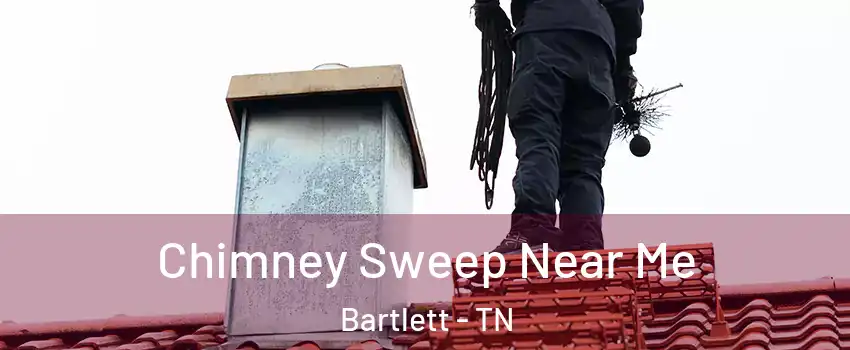  Chimney Sweep Near Me Bartlett - TN