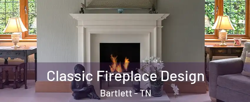  Classic Fireplace Design Bartlett - TN