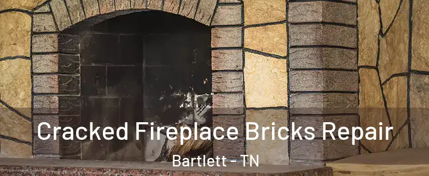  Cracked Fireplace Bricks Repair Bartlett - TN