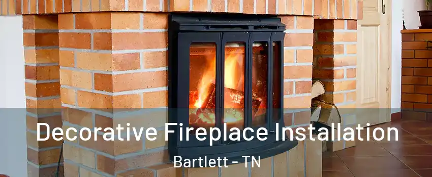  Decorative Fireplace Installation Bartlett - TN