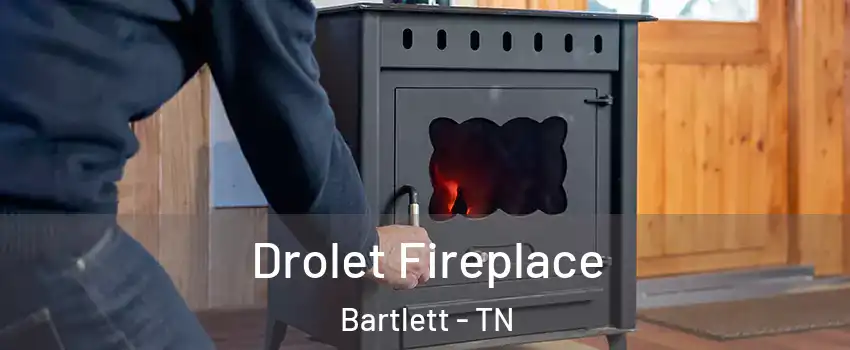  Drolet Fireplace Bartlett - TN