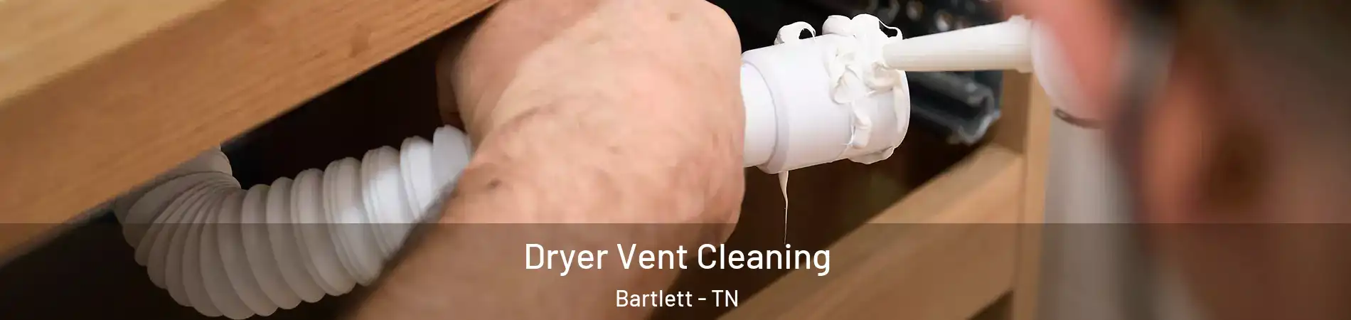  Dryer Vent Cleaning Bartlett - TN