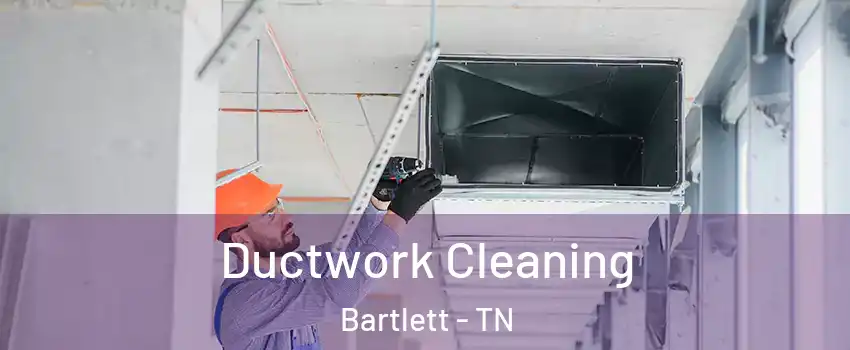  Ductwork Cleaning Bartlett - TN