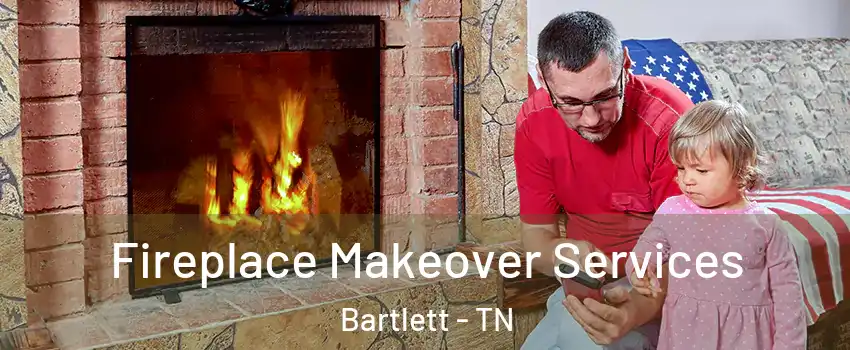  Fireplace Makeover Services Bartlett - TN