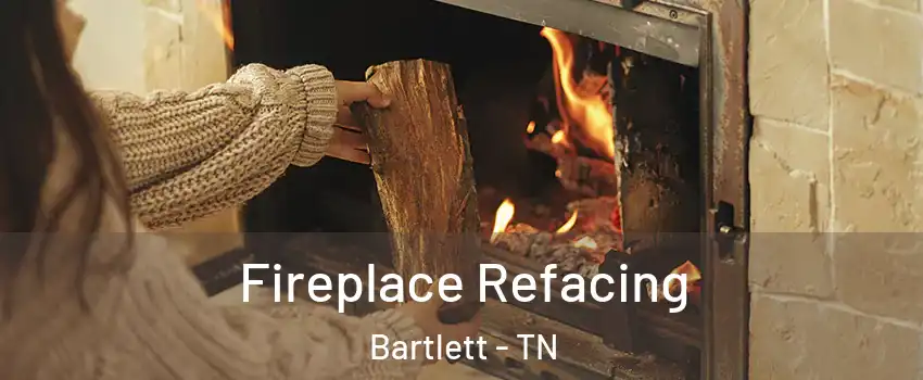  Fireplace Refacing Bartlett - TN