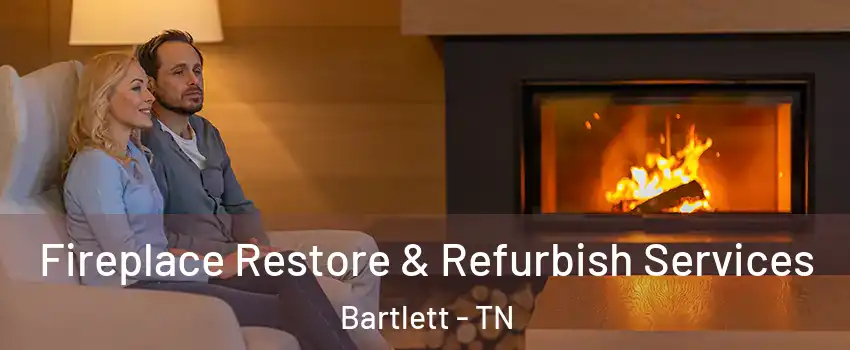  Fireplace Restore & Refurbish Services Bartlett - TN