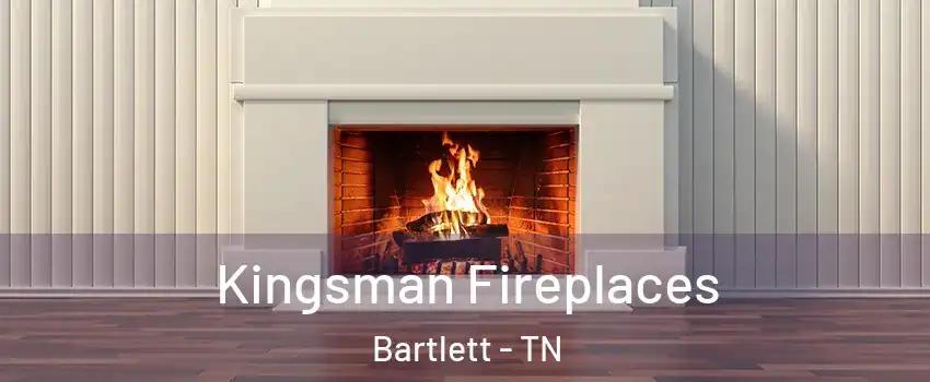  Kingsman Fireplaces Bartlett - TN
