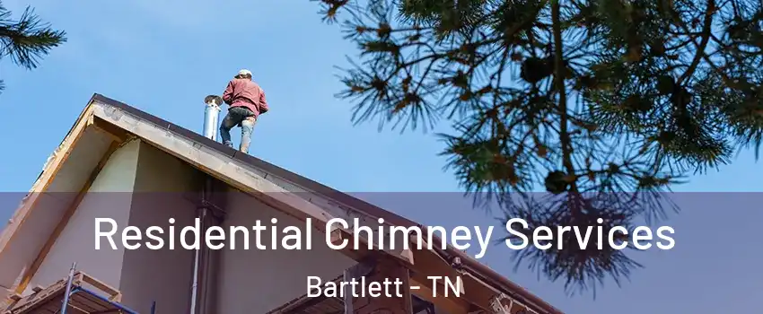  Residential Chimney Services Bartlett - TN