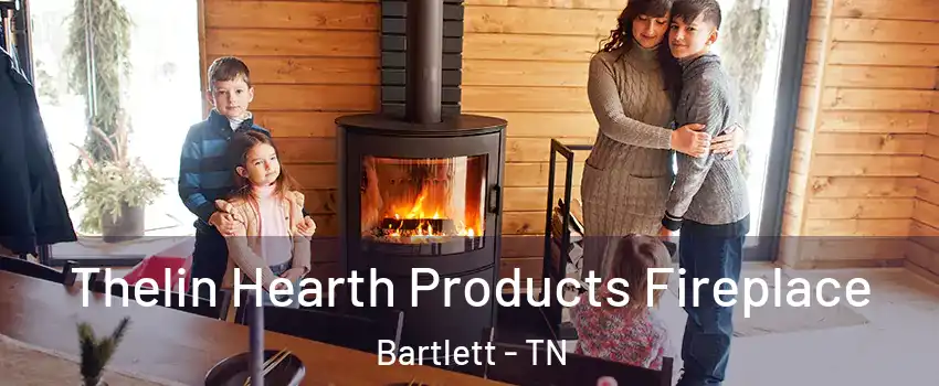  Thelin Hearth Products Fireplace Bartlett - TN